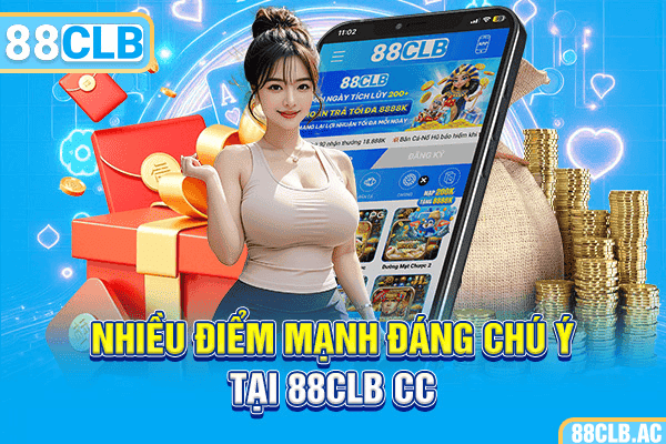 Nhiều điểm mạnh đáng chú ý tại 88CLB CC